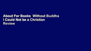 About For Books  Without Buddha I Could Not be a Christian  Review