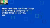 About For Books  Functional Design for 3D Printing: Designing 3d printed things for everyday use -