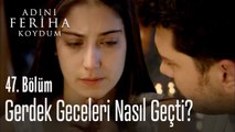 Feriha ve Emir'in gerdek gecesi - Adını Feriha Koydum 47. Bölüm