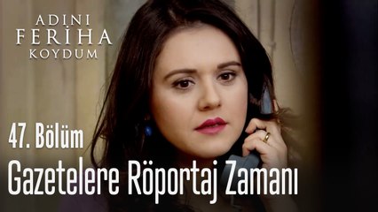 Seher gazetelere malzeme veriyor - Adını Feriha Koydum 47. Bölüm