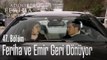 Feriha ve Emir geri döndü - Adını Feriha Koydum 47. Bölüm