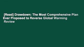 [Read] Drawdown: The Most Comprehensive Plan Ever Proposed to Reverse Global Warming  Review