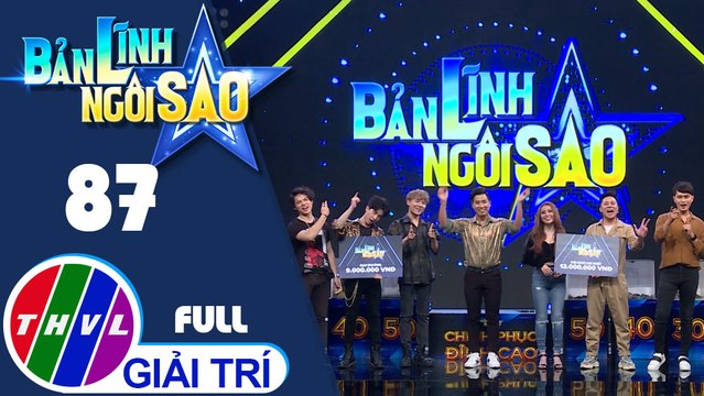 Bản lĩnh ngôi sao - Tập 87 FULL: Tống Hạo Nhiên, MiA, Phi Nguyễn, Huy Nguyễn, KBin, Quang Hiếu
