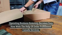 Find The Best Process of Managing Order Fulfillment Canada Services