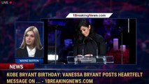 Kobe Bryant birthday: Vanessa Bryant posts heartfelt message on ... - 1BreakingNews.com