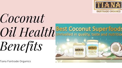 Coconut Oil Health Benefits- Tiana Organics