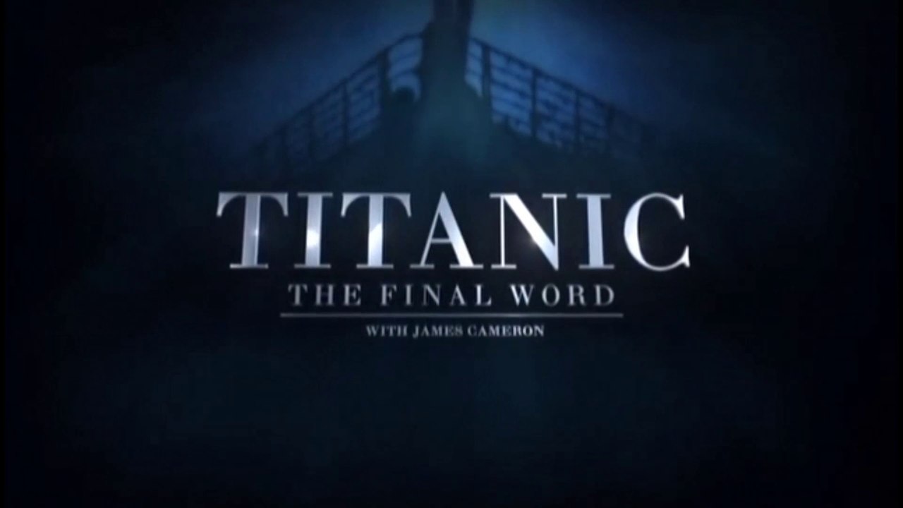 Titanic The Final Word with James Cameron - Part 1 - video Dailymotion