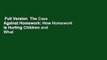 Full Version  The Case Against Homework: How Homework Is Hurting Children and What Parents Can Do