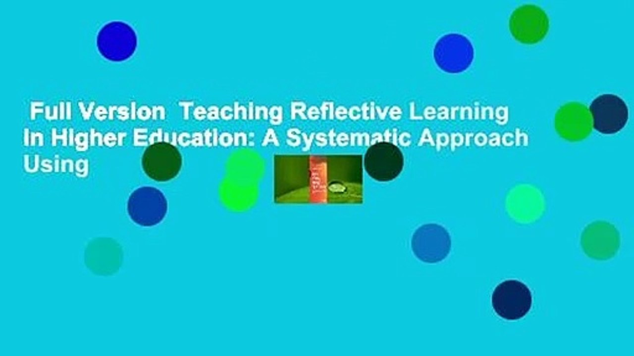 Full Version  Teaching Reflective Learning in Higher Education: A Systematic Approach Using