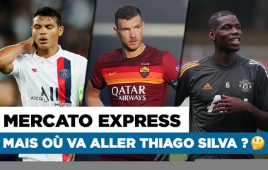 Mercato Express : Thiago Silva, le suspense est entier !