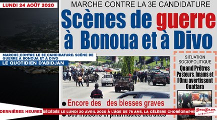 Le titrologue du Lundi 24 Août 2020/  Marche contre la 3e candidature: Scènes de guerre à Bonoua et à Divo