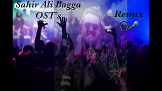 Sahir Ali Bagga OST’s remix
