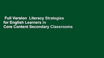 Full Version  Literacy Strategies for English Learners in Core Content Secondary Classrooms  Best