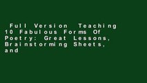 Full Version  Teaching 10 Fabulous Forms Of Poetry: Great Lessons, Brainstorming Sheets, and