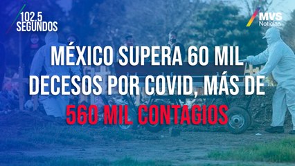 México supera 60 mil decesos por Covid, más de 560 mil contagios