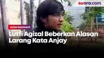 Lutfi Agizal Beberkan Alasan Larang Kata Anjay