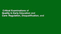 Critical Examinations of Quality in Early Education and Care: Regulation, Disqualification, and
