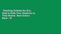 Teaching Outside the Box: How to Grab Your Students by Their Brains  Best Sellers Rank : #1