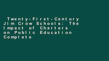 Twenty-First-Century Jim Crow Schools: The Impact of Charters on Public Education Complete