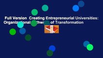 Full Version  Creating Entrepreneurial Universities: Organizational Pathways of Transformation