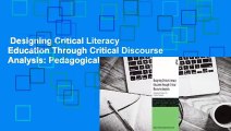 Designing Critical Literacy Education Through Critical Discourse Analysis: Pedagogical and