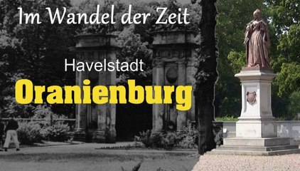 Havelstadt Oranienburg im Wandel der Zeit