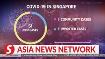 Straits Times | 51 new Covid-19 cases reported in Singapore