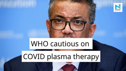 W.H.O cautious about endorsing plasma therapy for COVID-19 patients