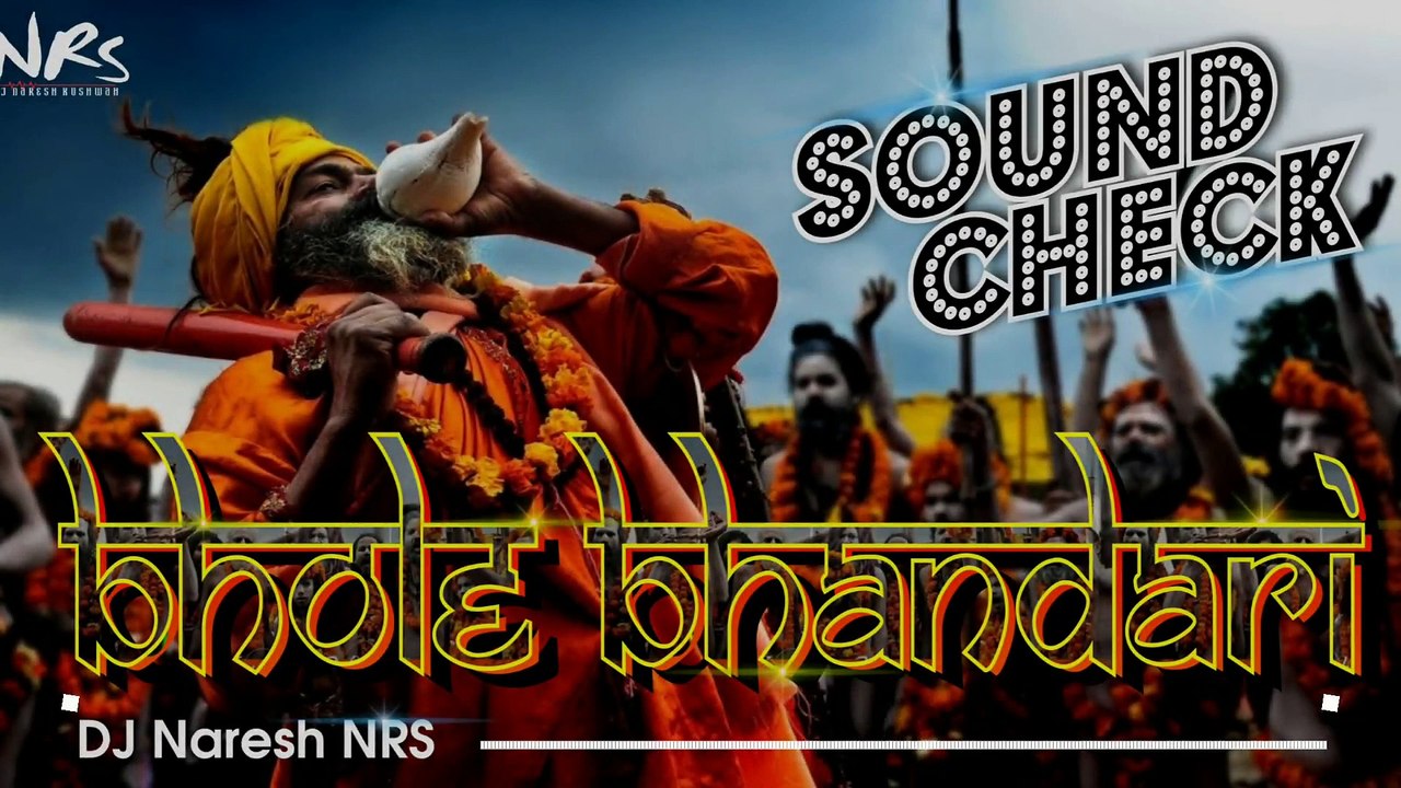 Bhole Bhandari ¦ SOUNDCHECK Remix ¦ Dj Naresh Kushwah NRS ¦ 2018