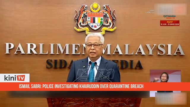 Ismail Sabri- Police investigating Khairuddin over quarantine breach