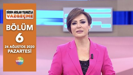 Didem Arslan Yılmaz'la Vazgeçme 6. Bölüm | 24 Ağustos 2020