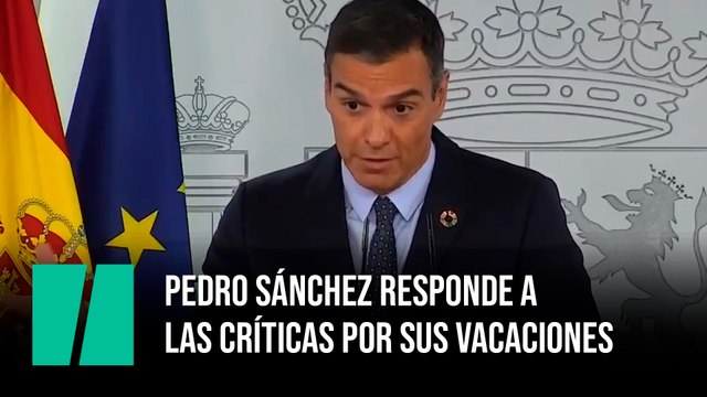 Pedro Sánchez responde a las críticas por sus vacaciones