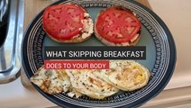 What Skipping Breakfast Does To Your Body