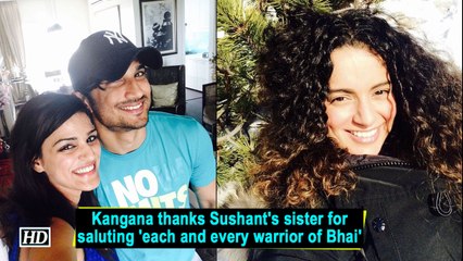 Kangana thanks Sushant's sister for saluting 'each and every warrior of Bhai'