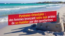 Pyrénées-Orientales : des femmes bronzant seins nus priées de se rhabiller par des gendarmes