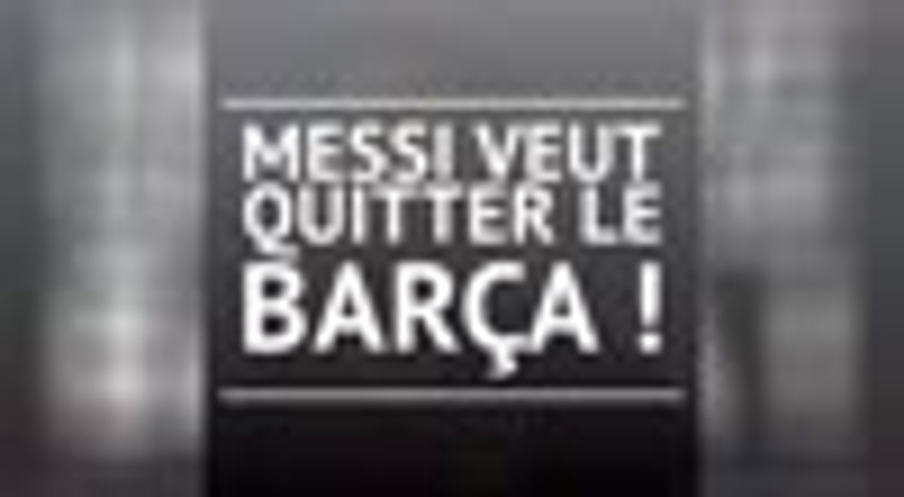 Transferts - Coup de tonnerre : Messi veut quitter le Barça !