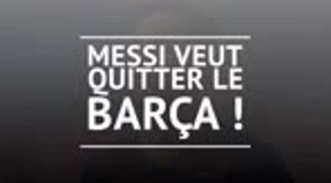 Transferts - Coup de tonnerre : Messi veut quitter le Barça !