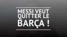 Transferts - Coup de tonnerre : Messi veut quitter le Barça !