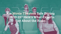 Are Movie Theaters Safe During COVID-19? Here's What Experts Say About the Risks
