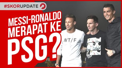MESSI DAN RONALDO MERAPAT KE PSG !!!