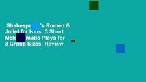 Shakespeare's Romeo & Juliet for Kids: 3 Short Melodramatic Plays for 3 Group Sizes  Review