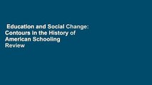 Education and Social Change: Contours in the History of American Schooling  Review