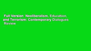 Full Version  Neoliberalism, Education, and Terrorism: Contemporary Dialogues  Review