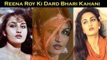 Reena Roy Ki Dard Bhari Kahani