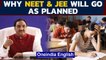On NEET & JEE, Education Minister explains why it will go as scheduled | Oneindia News