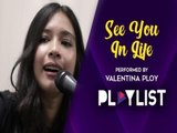 Playlist: Valentina Ploy - See You In Life