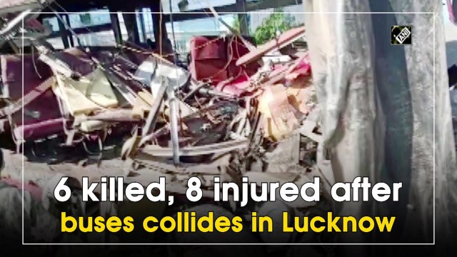 6 killed, 8 injured after buses collides in Lucknow
