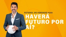 FDV #200 - Haverá futuro por aí?