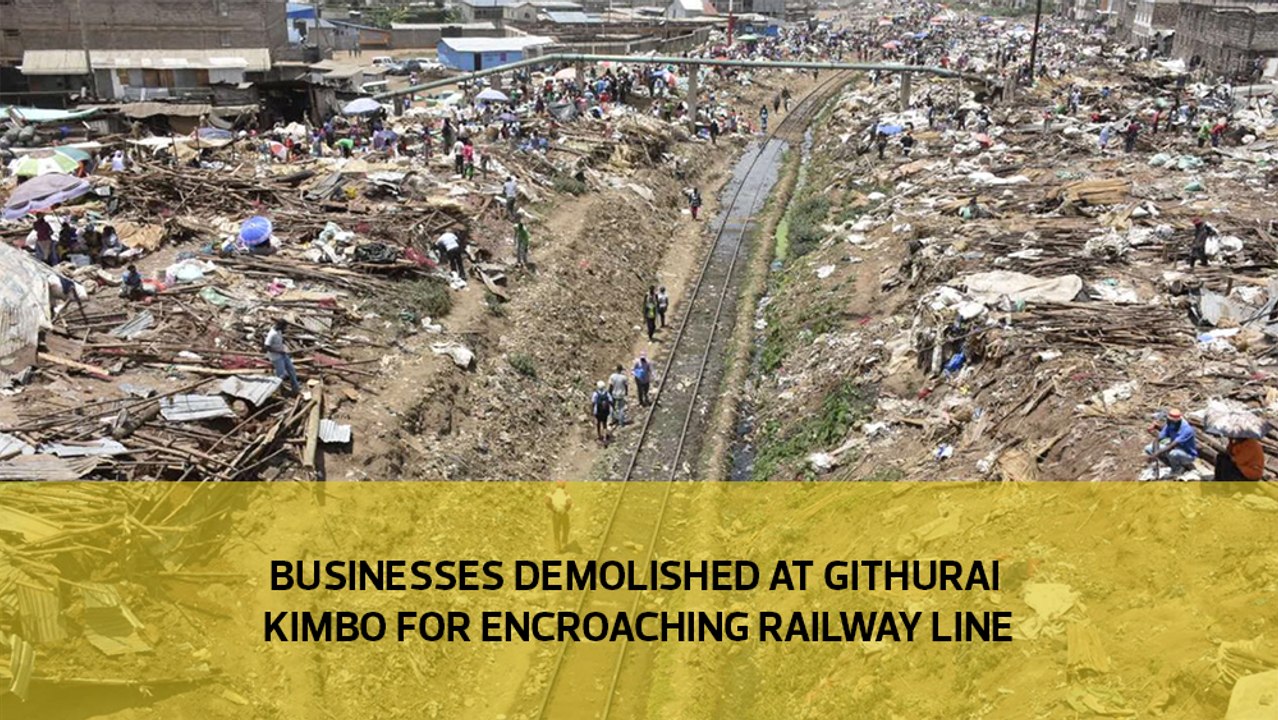 Businesses demolished at Githurai kimbo for encroaching railway line