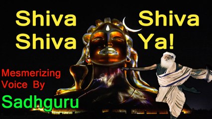SHIVA SHIVA SHIVAYA song in mesmerizing voice by Sadhguru (Latest Version) 2020